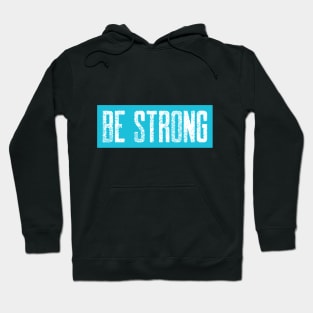 Be Strong Hoodie